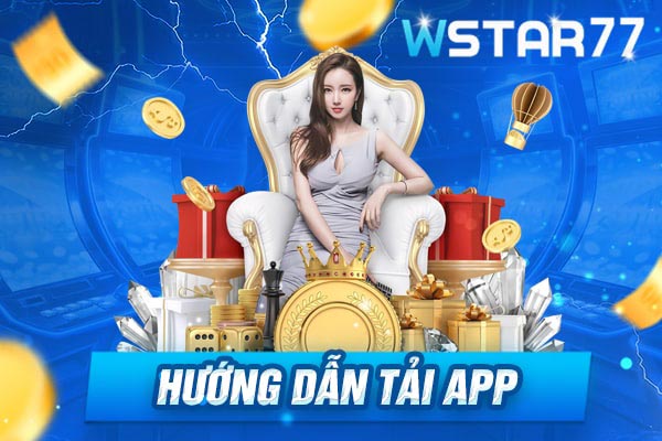 Hướng dẫn tải app Wstar77